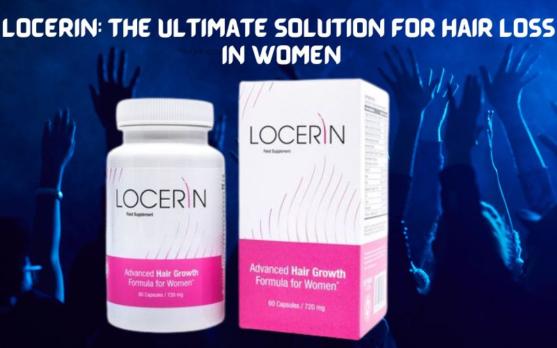 Read more about the article Locerin: The No.1 Ultimate Solution for Hair Loss in Women